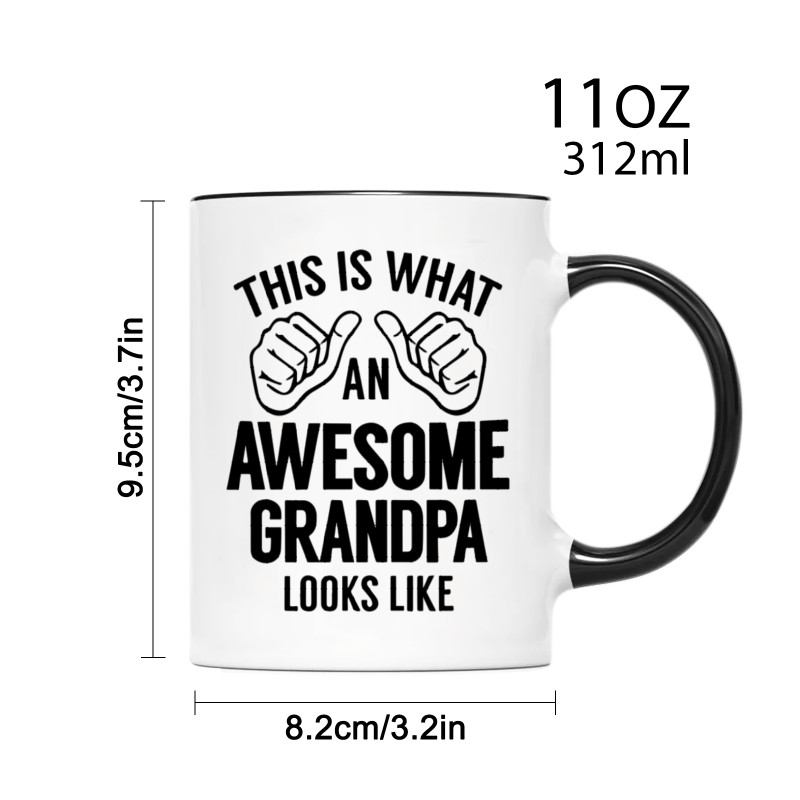 1 piece, 3A grade, THIS IS WHAT AN AWESOME GRANDPA LOOKS LIKE, warmly mug for grandpa, 11 oz ceramic mug, gift coffee mug, best birthday gift of tea cup, gift coffee cup for Men