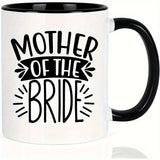 Mother of the Bride" Ceramic Coffee Mug - Ideal for Hot & Cold Beverages, Perfect Gift for Mother's Day, Thanksgiving, Birthdays & Easter