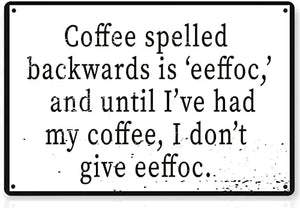 Coffee Spelled Backwards Is Eeffoc 12; Funny Tin Sign Coffee Bar Kitchen Home Decor