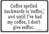 Coffee Spelled Backwards Is Eeffoc 12; Funny Tin Sign Coffee Bar Kitchen Home Decor
